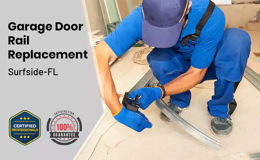 Garage Door Rail Replacement Surfside-FL 