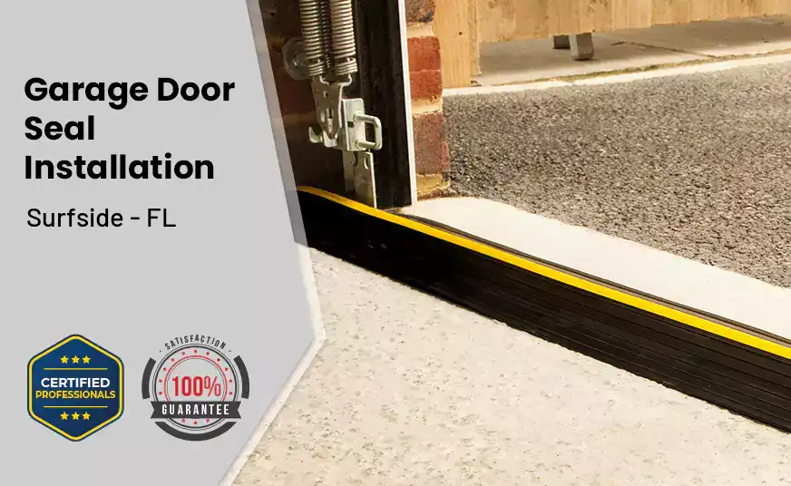 Garage Door Seal Installation&nbsp; Surfside - FL 